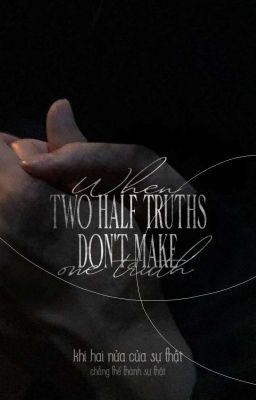 [NichoBin - Oneshort] Two half truths don't make one truth