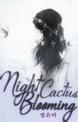 Night Blooming Cactus - 정은비 - Fanfiction