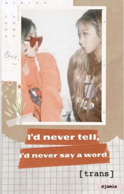 [Ningselle] [Transfic] - I'd never tell, I'd never say a word