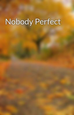 Nobody Perfect