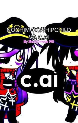 NOCHIM OC/SHIPCHILD Và C.AI : Hmmmmmmm