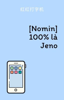 [NOMIN | Edit] [TwoShot] 100% là Jeno