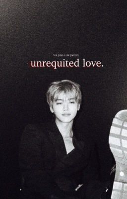 [NOMIN] Unrequited love