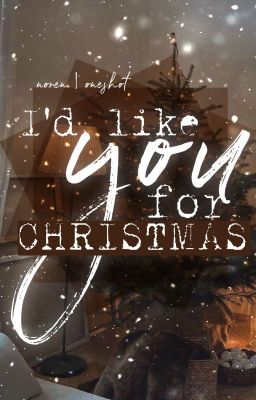 [NOREN | Twoshots] I'd like you for Christmas