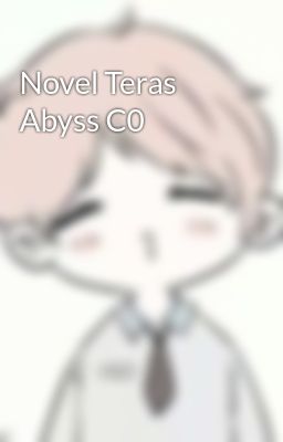 Novel Teras Abyss C0