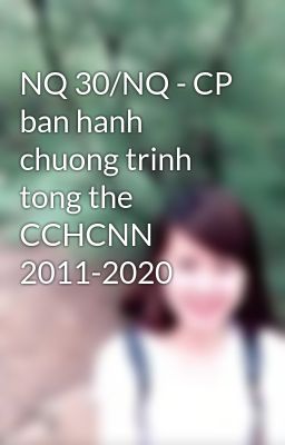 NQ 30/NQ - CP ban hanh chuong trinh tong the CCHCNN 2011-2020