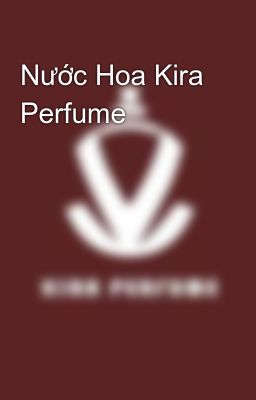 Nước Hoa Kira Perfume