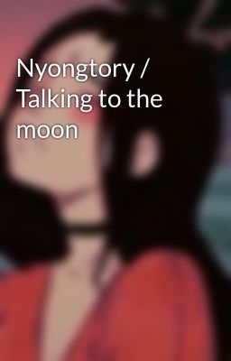 Nyongtory / Talking to the moon