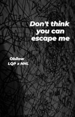 •Obilow• Don't thinhk you can escape me
