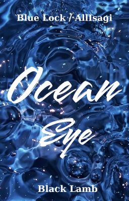 Ocean Eye [BLLK/AllIsagi]
