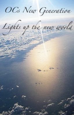 OCs New Generation-Lights up the new world 