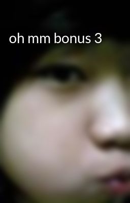 oh mm bonus 3