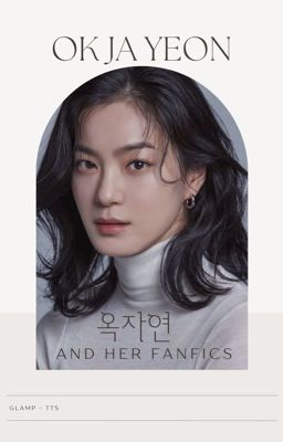 [Okjayeon] Tuyển tập fanfic về những vai diễn của Ok Ja Yeon