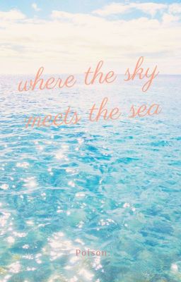 [OM! Fanfic/SimeonxOC] where the sky meets the sea