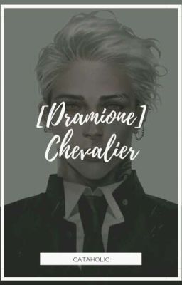 [on hiatus] [DRAMIONE] Chevalier