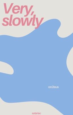 on2eus 〆 very, slowly