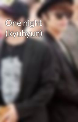 One night (kyuhyun)