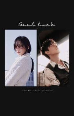 [One shot] Good luck [Cheon Moo Young x Ryu Hong Joo]