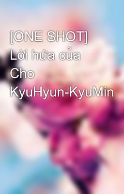 [ONE SHOT] Lời hứa của Cho KyuHyun-KyuMin