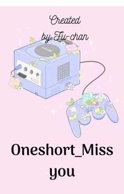 ONESHORT_Miss you