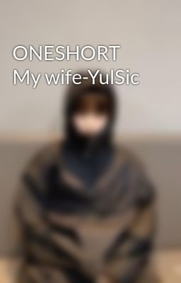 ONESHORT My wife-YulSic