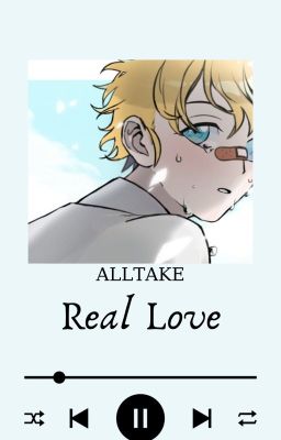 [Oneshot] AllTake: Real Love