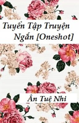 Oneshot - Ân Tuệ Nhi