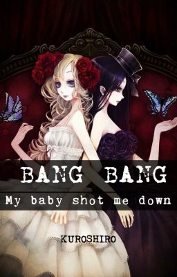 [OneShot] Bang Bang (My baby shot me down)