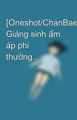 [Oneshot/ChanBaek] Giáng sinh ấm áp phi thường...