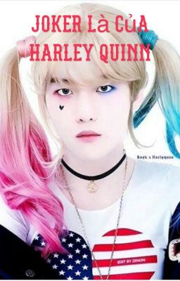 ( Oneshot ) [ ChanBaek ] Joker là của Harley Quinn