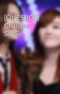 [ONESHOT] Changes, SooSic