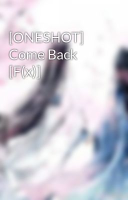 [ONESHOT] Come Back [F(x)]