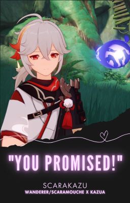 [Oneshot] Em hứa rồi mà. [ScaraKazu]