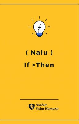 ( Oneshot Fairy Tail ) { Nalu } If × Then