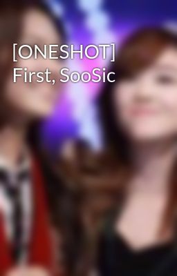 [ONESHOT] First, SooSic