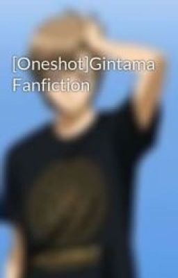 [Oneshot]Gintama Fanfiction
