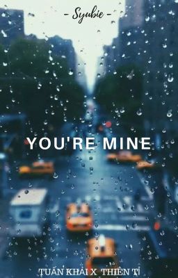 [Oneshot][Khải Thiên] You Are Mine !