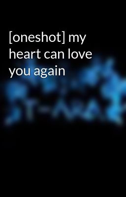 [oneshot] my heart can love you again