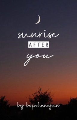 [ Oneshot ] NaJun | sunrise after you