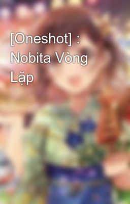 [Oneshot] : Nobita Vòng Lặp