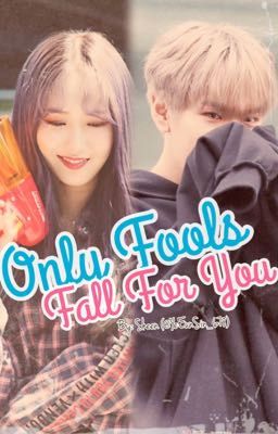 [ONESHOT] Only Fools Fall For You