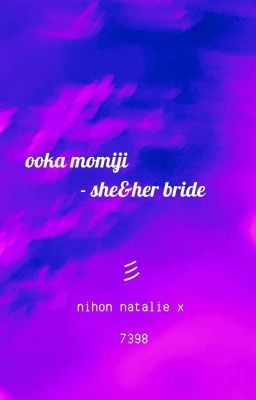 [ONESHOT] Ooka Momiji - She&Her bride
