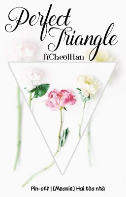 [ONESHOT PIN-OFF][JiCheolHan] PERFECT TRIANGLE