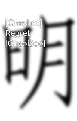 [Oneshot] Regret [CheolSoo]