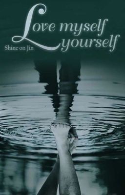 [Oneshot][Seokjin centric] Love myself, love yourself
