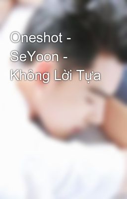 Oneshot - SeYoon - Không Lời Tựa