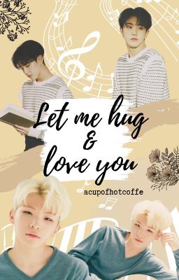 [ONESHOT] [SOONHOON] Let Me Hug & Love You.