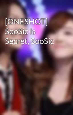 [ONESHOT] SooSic Is Secret, SooSic