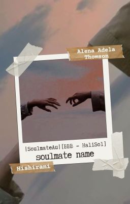|OneShot/SoulmateAu|[BBBGLX - HaliSol] Soulmate Name.