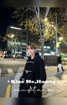 [Oneshot-Sungtaro] Kiss Me,Honey